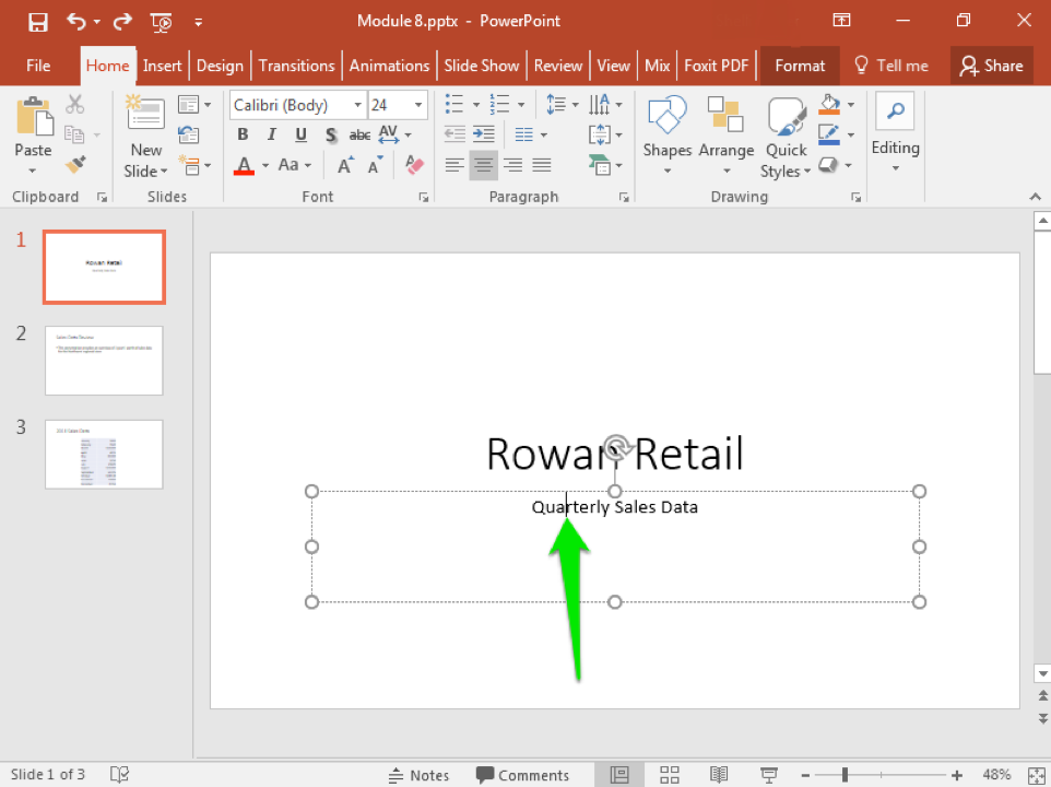 A Microsoft Powerpoint deck is open with 3 slides created. It is on the title slide and there is a green arrow pointing at the active text box, specifically at the location of the cursor. The text reads "Quarterly Sales Data".