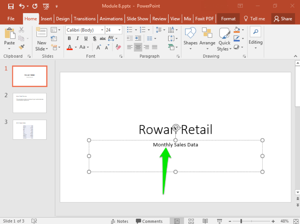 A Microsoft Powerpoint deck is open with 3 slides created. It is on the title slide and there is a green arrow pointing at the active text box, specifically at the location of the cursor. The text reads "Monthly Sales Data".