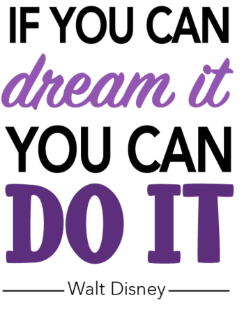 A quote from Walt Disney reading "If you can dream it, you can do it." The majority of the quote is in a simple sans serif font. The words dream it are light purple and in a cursive font. The words do it are in a serif font, all capital letters, and a dark purple.
