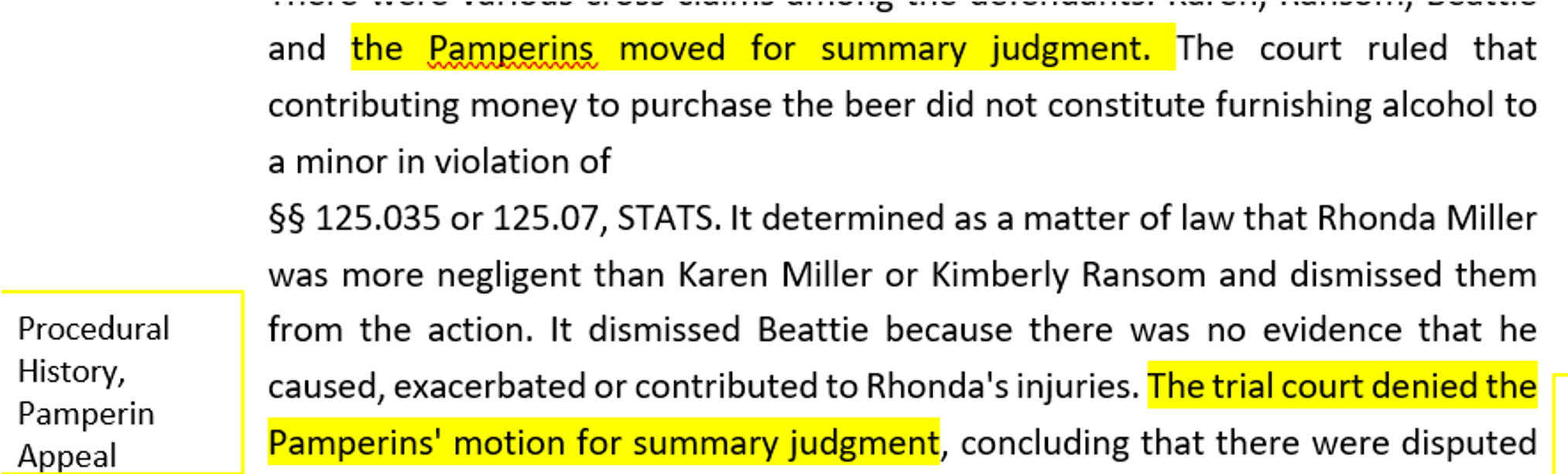 In the appeal, the following words are highlighted "The Pamperins moved for summary judgment... The trial court denied the Pamperins' motion for summary judgment"
